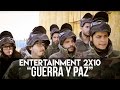 Entertainment 2x10 guerra y paz