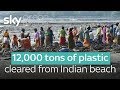 12,000 tons of plastic cleared from Indian beach