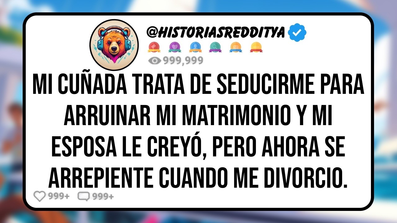 Mi CUÑADA Trata de Seducirme Para Arruinar mi Matrimonio y mi Esposa le Creyó