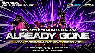 DJ ALREADY GONE ‼️ TRAP BASS PANJANG YANG KALIAN CARI BUAT CEK SOUND ‼️