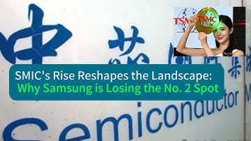 Why Samsung is Losing the No  2 Spot？SMIC