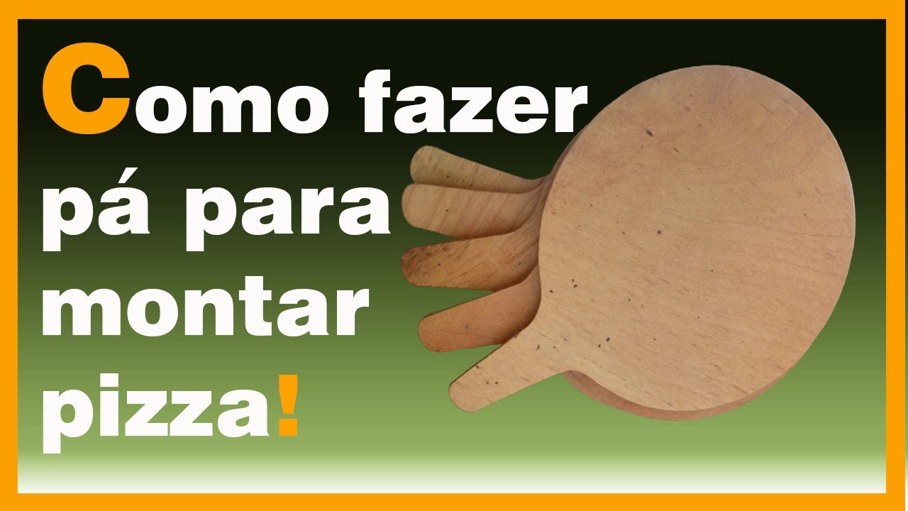 COMO FAZER PÁ DE MONTAR PIZZA