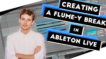 How to: FLUME in Ableton Pt.4 - BREAKDOWN