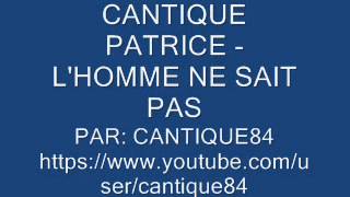 CANTIQUE PATRICE ET SAME - L'HOMME NE SAIT PAS chords