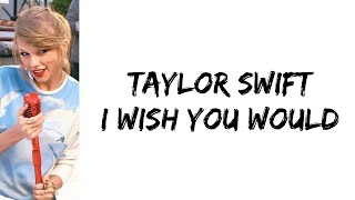 Download Lagu Taylor Swift - I wish you would (lyrics) MP3 Download Lagu Taylor Swift - I wish you would (lyrics) MP3