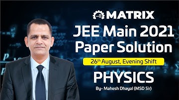 JEE Main 2021 Physics Paper Solution | 26 Aug Shift 2 | PYQ Discussion & Analysis | Matrix JEE Sikar