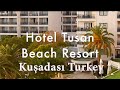 Turkey Kuşadası Hotel Tusan Beach Resort