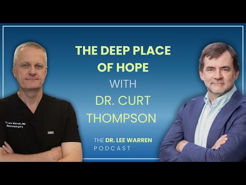 The Deep Place of Hope: Dr. Curt Thompson (S12E75)