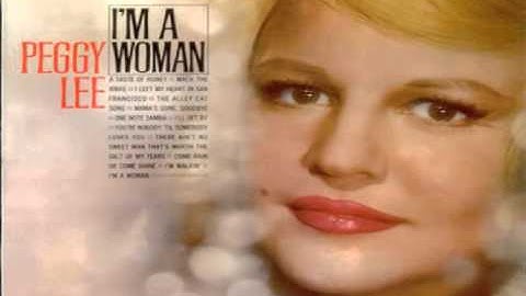 "Peggy Lee I'm A Woman" (Original Song + Lyrics)