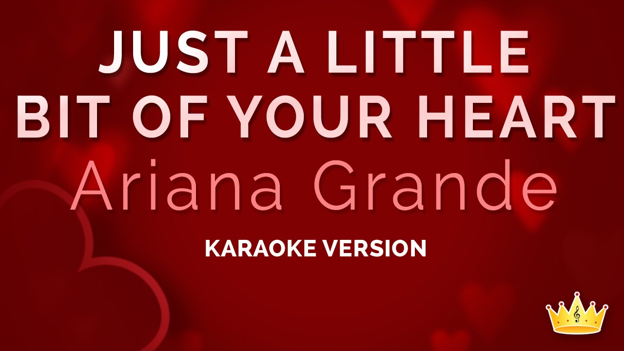 Ariana Grande - Just A Little Bit Of Your Heart (Valentine's Day Karaoke)