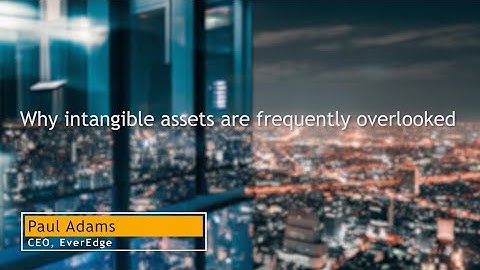Why intangible assets are frequently overlooked