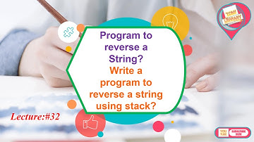 LECTURE #32= Program to reverse a String | Write a program to reverse a string using stack