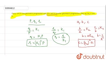 If p,q,r are in one geometric progression and a,b,c are in another geometric