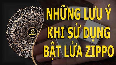 Hộp quẹt chính hãng và những lưu ý khi sử dụng | Ambe