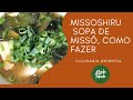 MISSOSHIRU - SOPA DE MISSÔ, COMO FAZER - CULINÁRIA JAPONESA