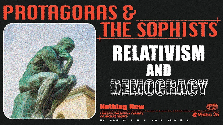 Protagoras & The Sophists: Relativism and Democracy