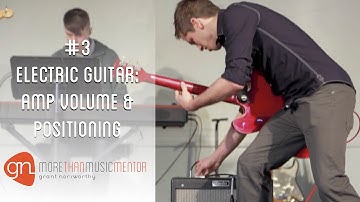 #3 Electric Guitar: Amp Volume & Positioning