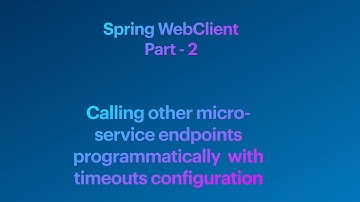 Spring WebClient Part 2 - Timeout Configuration | Reactive Spring | Spring 5 | Spring Boot 2