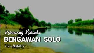 BENGAWAN SOLO , KERONCONG KARAOKE