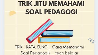 TRIK _KATA KUNCI_ Cara Memahami Soal Pedagogik _ teori belajar