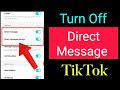 How To Turn Off Direct Message On TikTok