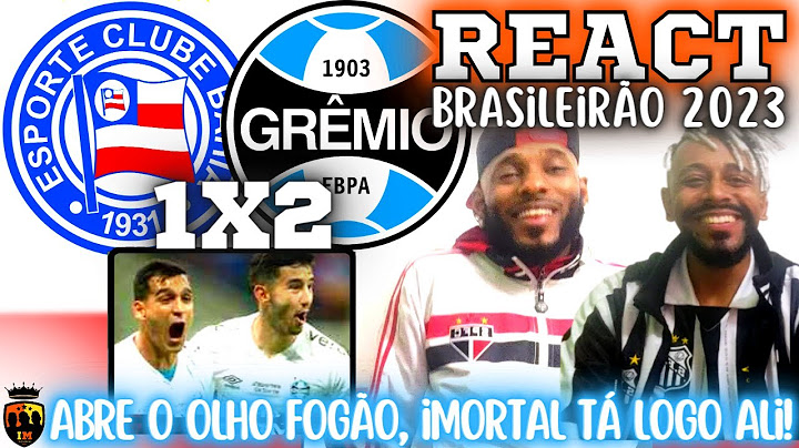 REACT BAHIA 1 X 2 GRÊMIO | 13ª RODADA BRASILEIRÃO 2023