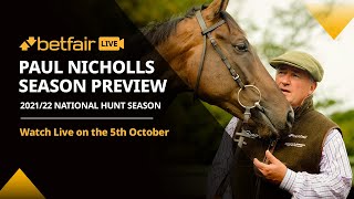 PAUL NICHOLLS 2021/22 NATIONAL HUNT SEASON PREVIEW