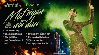 Văn Mai Hương Playlist | ƯỚC MƠ CỦA MẸ, MỘT NGÀN NỖI ĐAU, ĐỐT  live at Soul Of The Forest