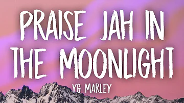 YG Marley - Praise Jah in the Moonlight (Lyrics)