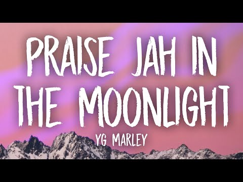 YG Marley - Praise Jah in the Moonlight (Lyrics)