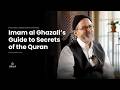 Imam Al Ghazali S Guide To Secrets Of The Quran Shaykh Hamza Yusuf