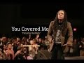 YOU COVERED ME TIMOTHY REDDICK By EydelyWorshipLivingGodChannel