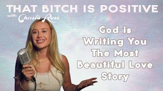 God is Writing You The Most Beautiful Love Story