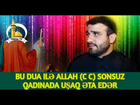 Bu dua ilə ALLAH sonsuz qadınada övlad əta edər - Hacı Ramil