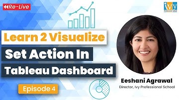 Set Actions in Tableau Dashboard | Learn 2 Visualize | Episode 4 | Re Live | IvyProSchool