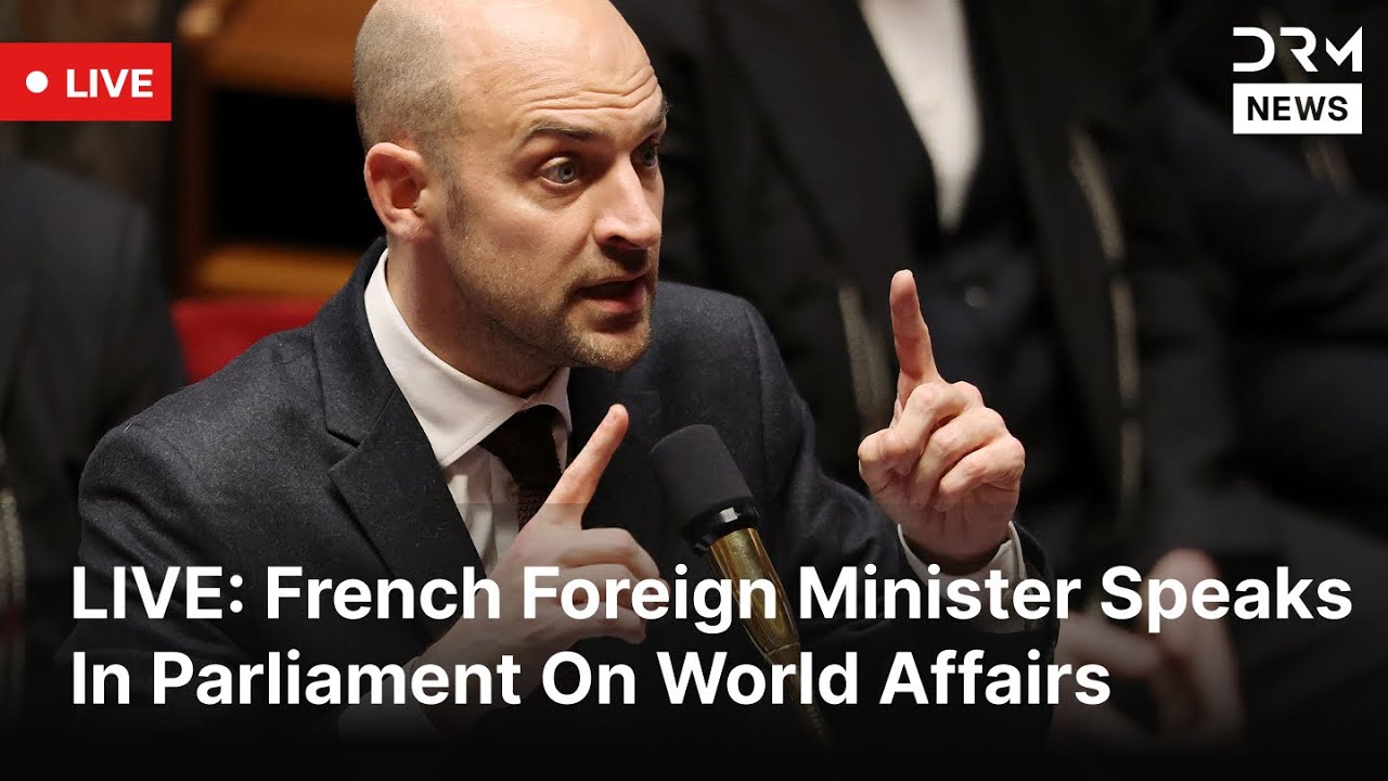 LIVE: French FM Barrot Takes Part In Parliament Debate On International Affairs | DRM News | AC1F