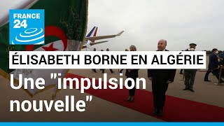 En Algérie, Élisabeth Borne veut donner une 