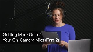 Saramonic Tips &amp; Tricks - Getting More Out of Your On-Camera Mic (Part 2)
