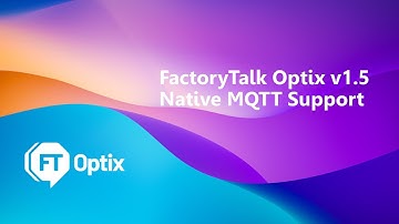Native MQTT Client Publish and Subscribe Support in FactoryTalk Optix v1.5