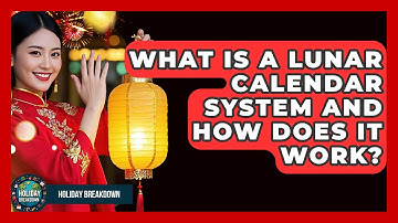 What Is a Lunar Calendar System and How Does It Work? | Holiday Breakdown