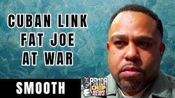 SmoothTheEngineer On Cuban Link & Fat Joe Being At War [Part 12]