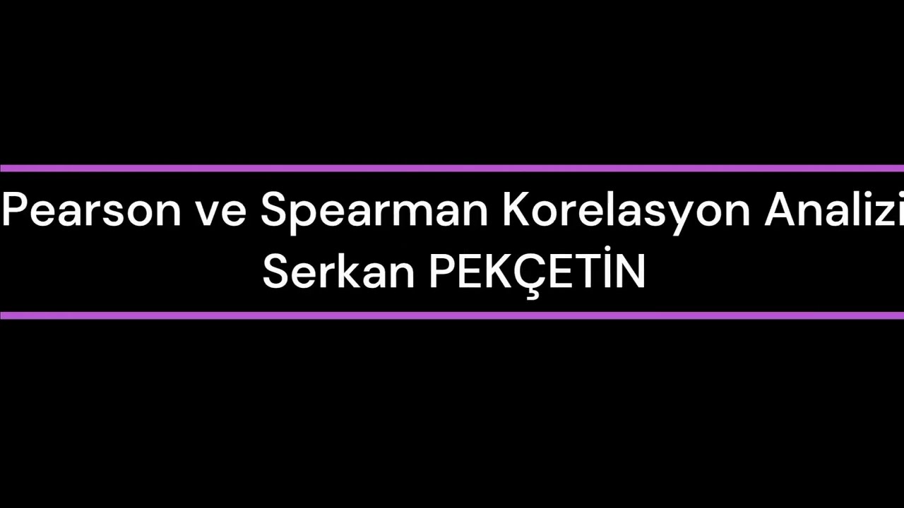 SPSS Ders 11-Pearson ve Spearman Korelasyon Analizi
