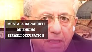Mustafa Barghouti advocates ending Israeli occupation through two-state or democratic solution