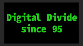 Digital Divide Since 95