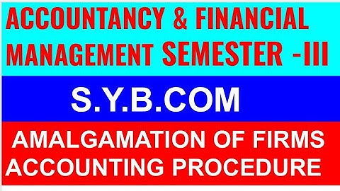 S.Y.B.COM|SEM-3|ACCOUNTANCY &FINANCIAL MGMT|AMALGAMATION OF FIRMS|ACCOUNTING PROCEDURE|ONESHOT Video