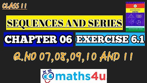 11 class maths|sequences and series|Ex:6.1( Q.no 07,08,09,10 and 11)sindh board #math4u