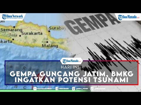 Gempa Guncang Jatim, BMKG Ingatkan Potensi Tsunami