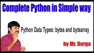 Fundamental Data Types ||  Python Data Types: bytes and bytearray || by Durga Sir