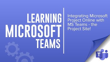 Integrating Microsoft Teams and Project Online - The Project Site