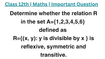 Determine whether the relation R in the set A={1,2,3,4,5,6} defined as R={(x, y): y is divisible by